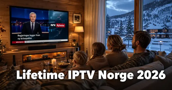 Beste lifetime iptv-abonnement i Norge: 2026-anmeldelse og gratis test