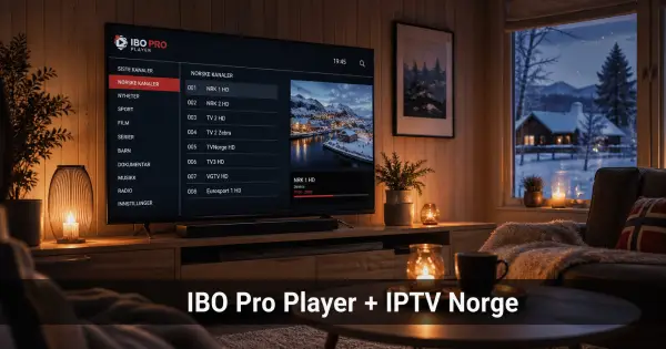 IBO Pro Player og IPTV: Komplett installasjonsguide for 2026