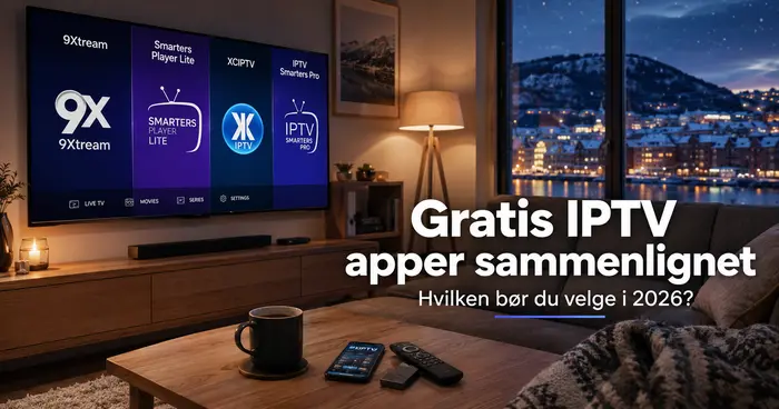 Gratis IPTV apper sammenlignet: hvilken bør du velge i 2026?