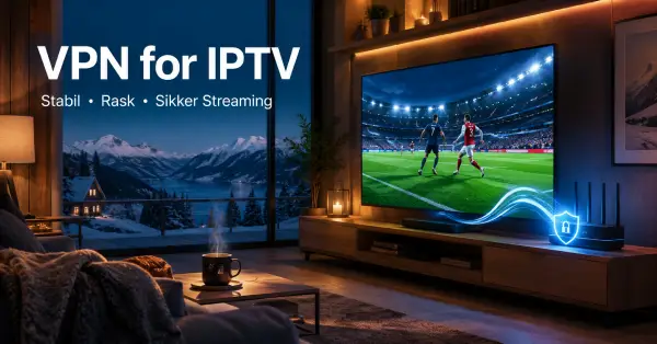 Beste VPN for IPTV i Norge: Slik får du stabil streaming uten buffering