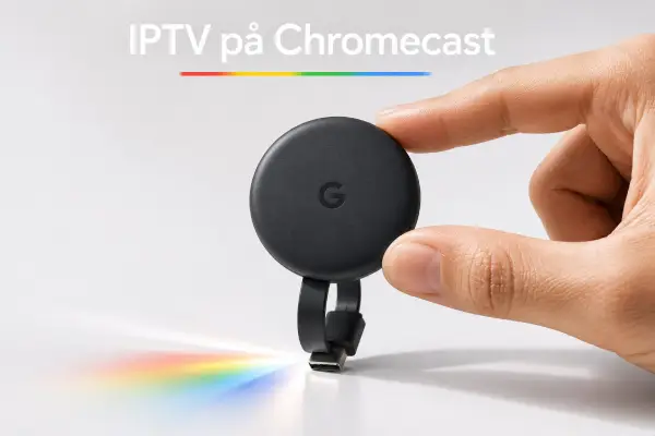 IPTV på Chromecast: Slik streamer du kanalene dine enkelt